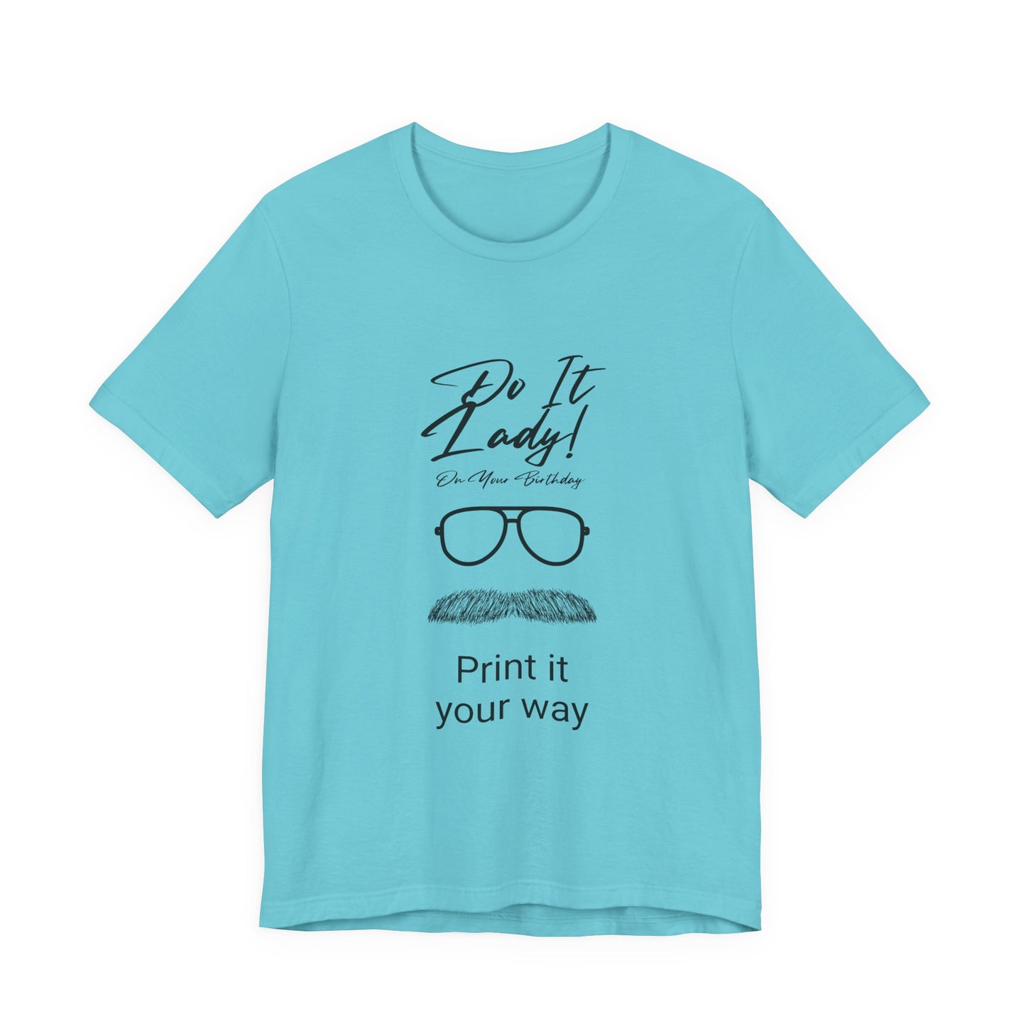 Unisex T-Shirt with Motivational Quotes | Perfect Gift for Friends, Birthdays, Celebrations, Casual Wear, Positive Vibes
