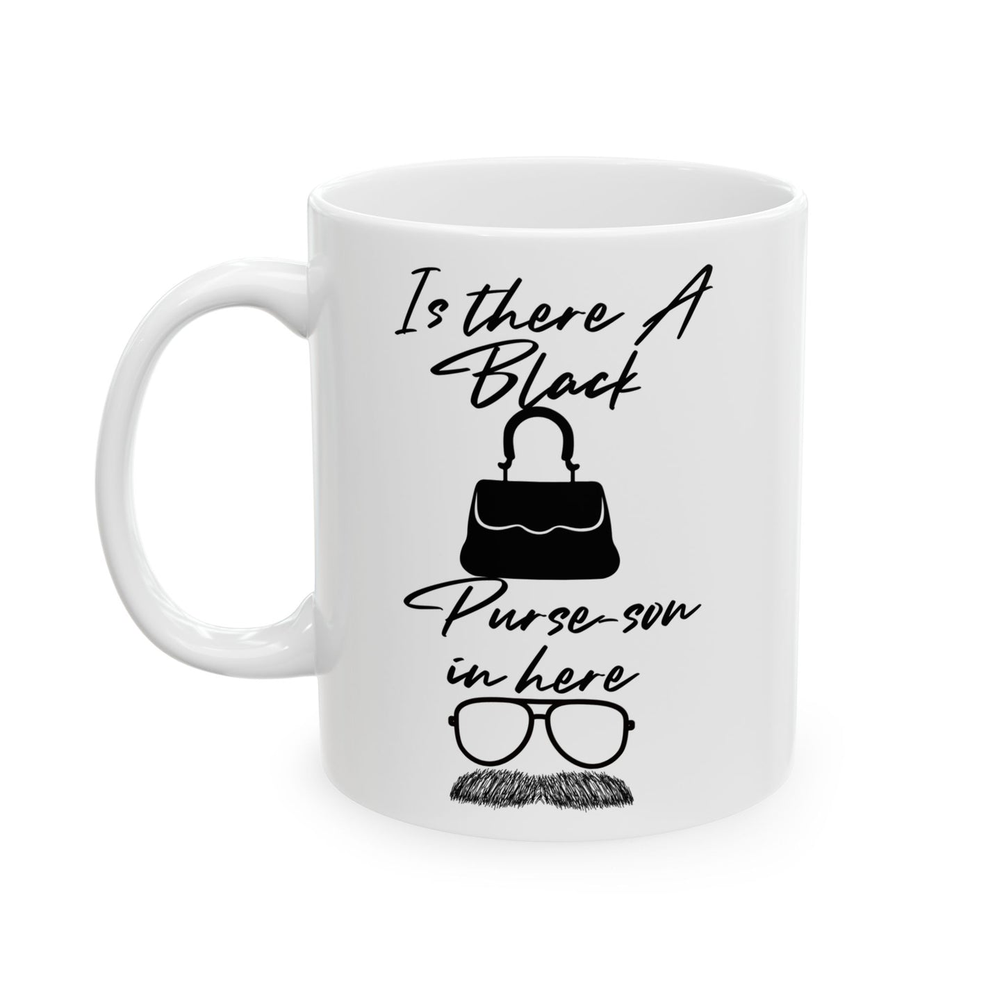 Black Purse  Ceramic Mug | Funny Coffee Cup for Teachers, Birthday Gift, Office Humor, 11oz 15oz