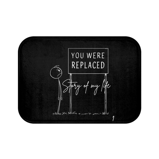 Humorous Bath Mat - "You Were Replaced" | Unique Door Mat, Funny Bathroom Decor, Gift for Friends, Replacement Theme
