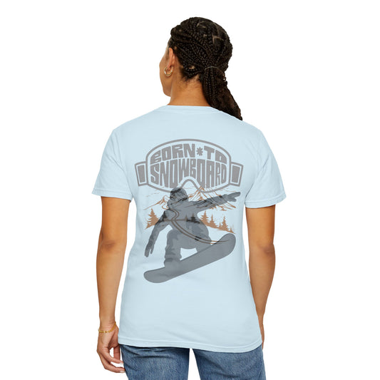 Born to Snowboard T-shirt, Unisex Garment-Dyed Tee, Snowboarding Apparel, Winter Sports Gifts, Adventure Clothing, Outdoor Lifestyle