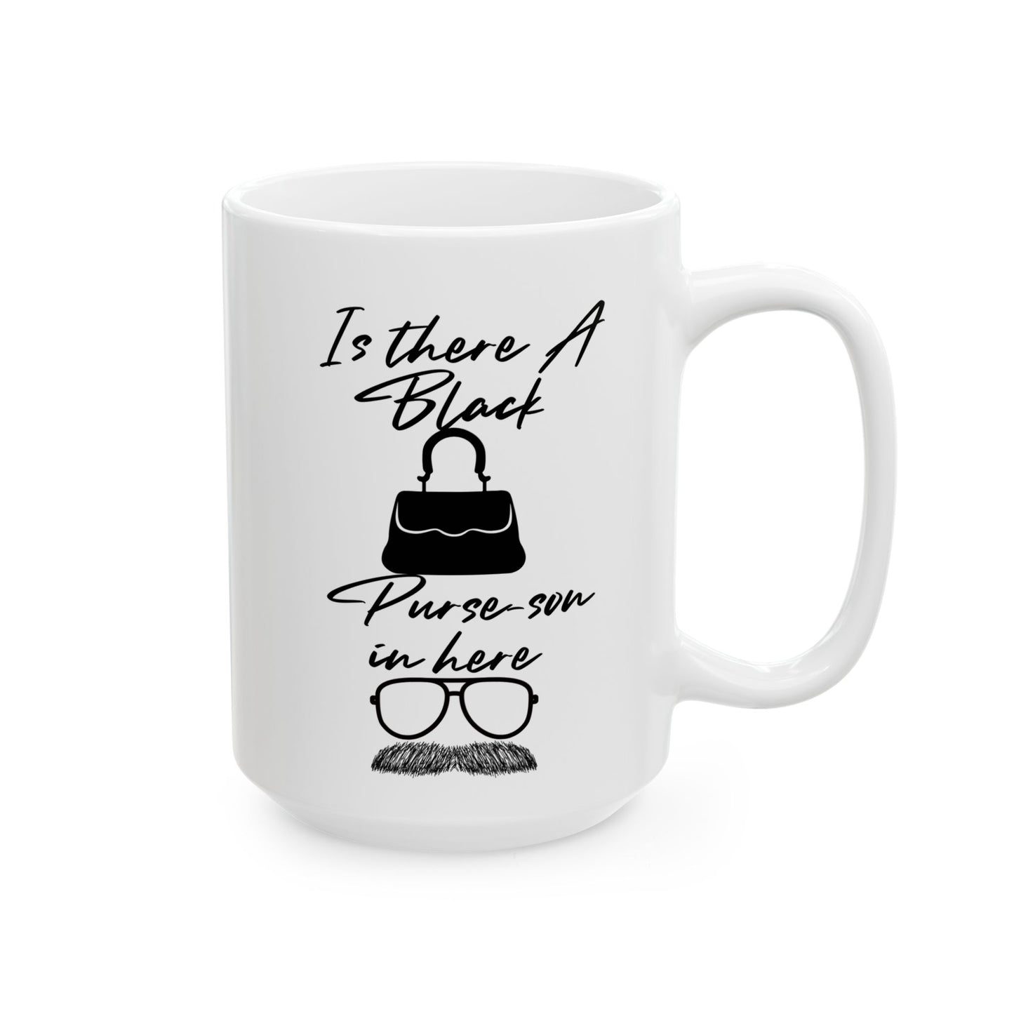 Black Purse  Ceramic Mug | Funny Coffee Cup for Teachers, Birthday Gift, Office Humor, 11oz 15oz