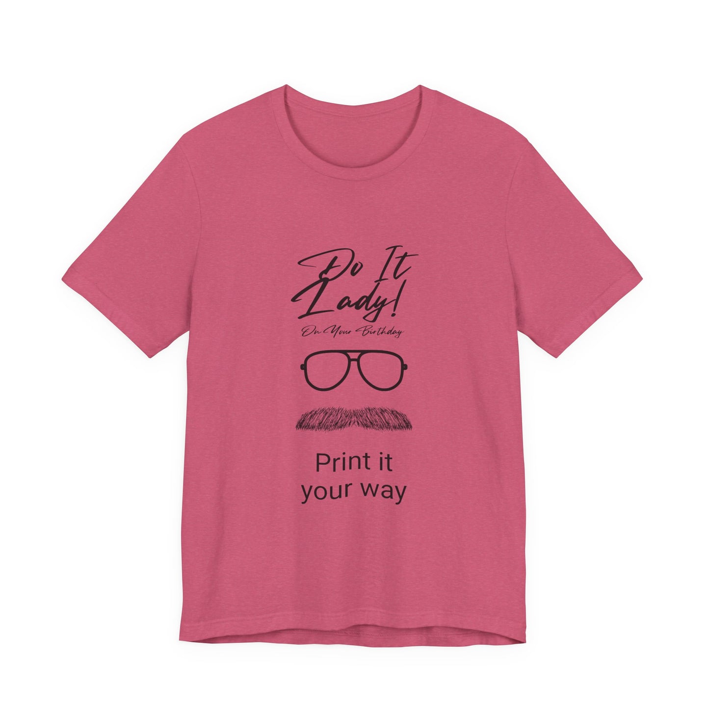 Unisex T-Shirt with Motivational Quotes | Perfect Gift for Friends, Birthdays, Celebrations, Casual Wear, Positive Vibes