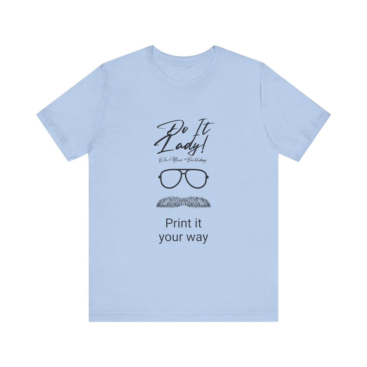 Unisex T-Shirt with Motivational Quotes | Perfect Gift for Friends, Birthdays, Celebrations, Casual Wear, Positive Vibes