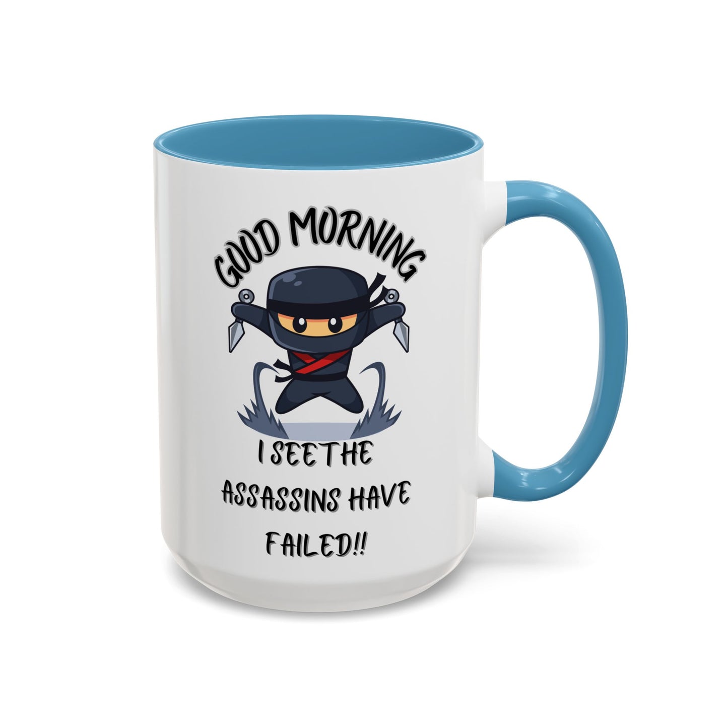 Good Morning Assassins have failed Coffee Mug | Fun Ceramic Mug | Gifts for Him/Her, Office Humor, Birthday Surprise, Ninja Lover
