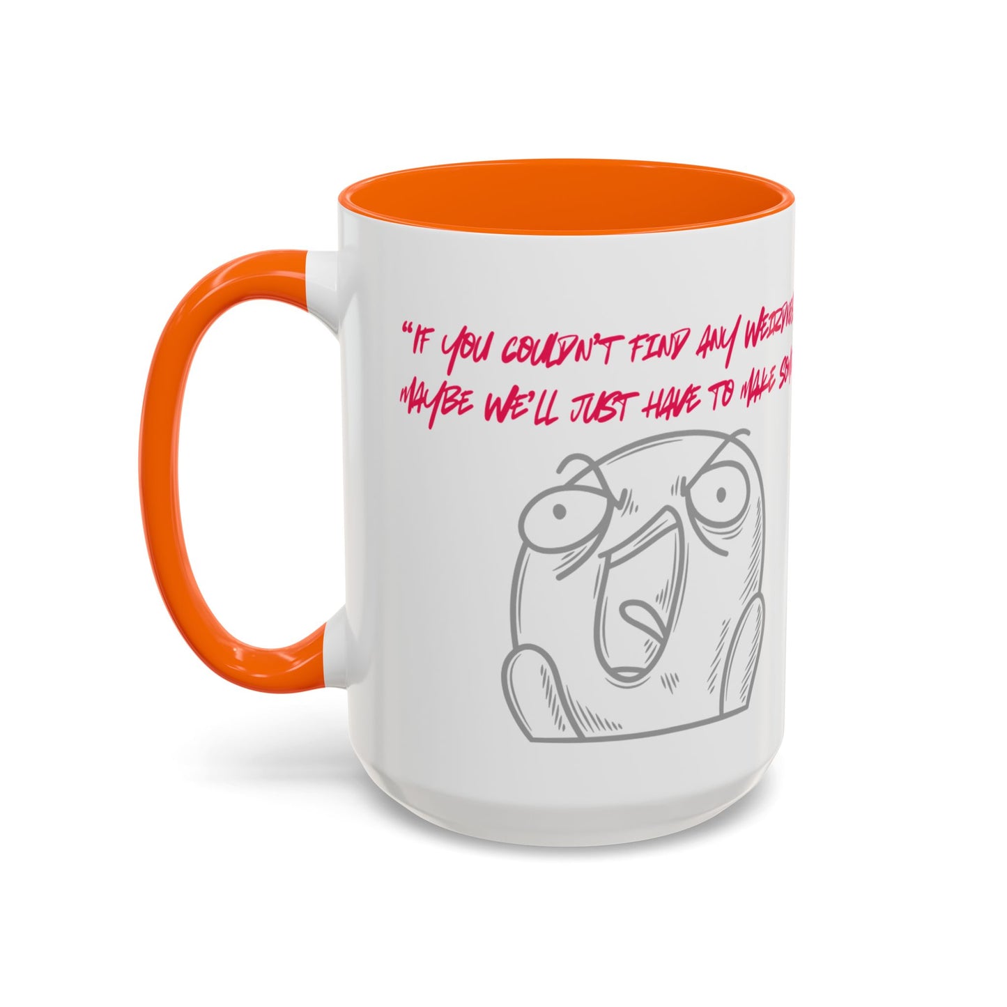 Quirky make Weirdness Coffee Mug