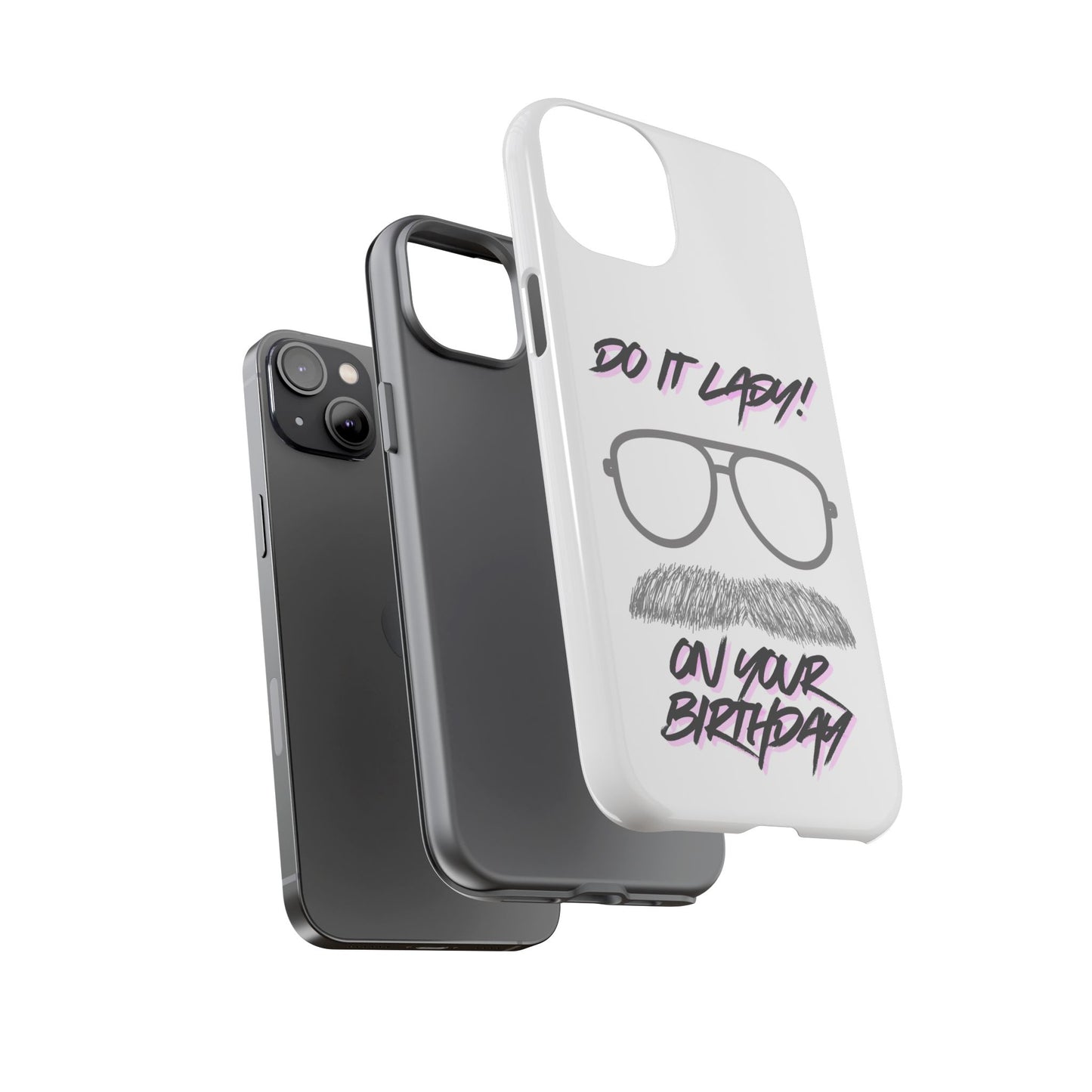 Birthday Phone Case with Funny Quote, Tough Cases for Gift, Unique Birthday Present, Humorous Accessory