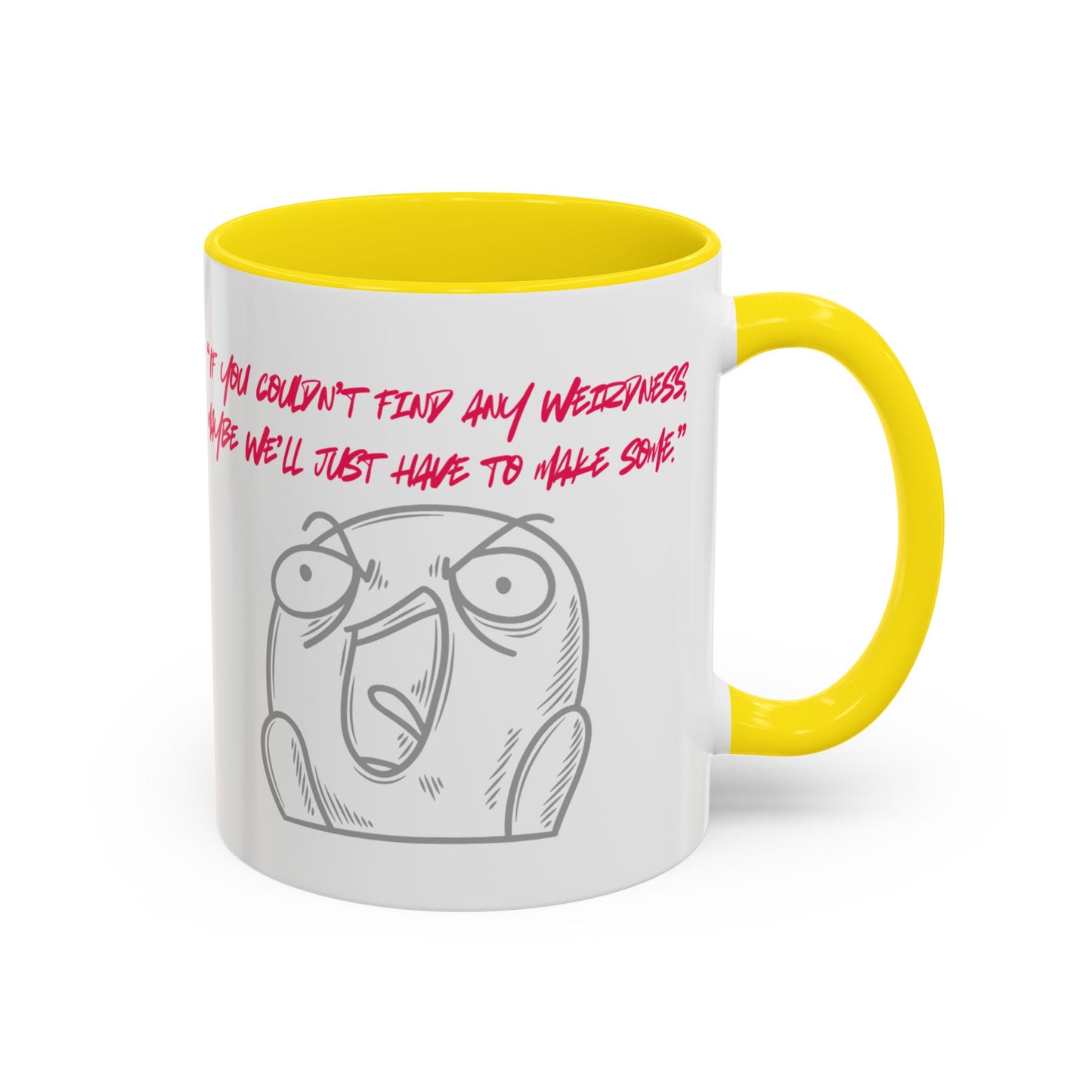 Quirky make Weirdness Coffee Mug