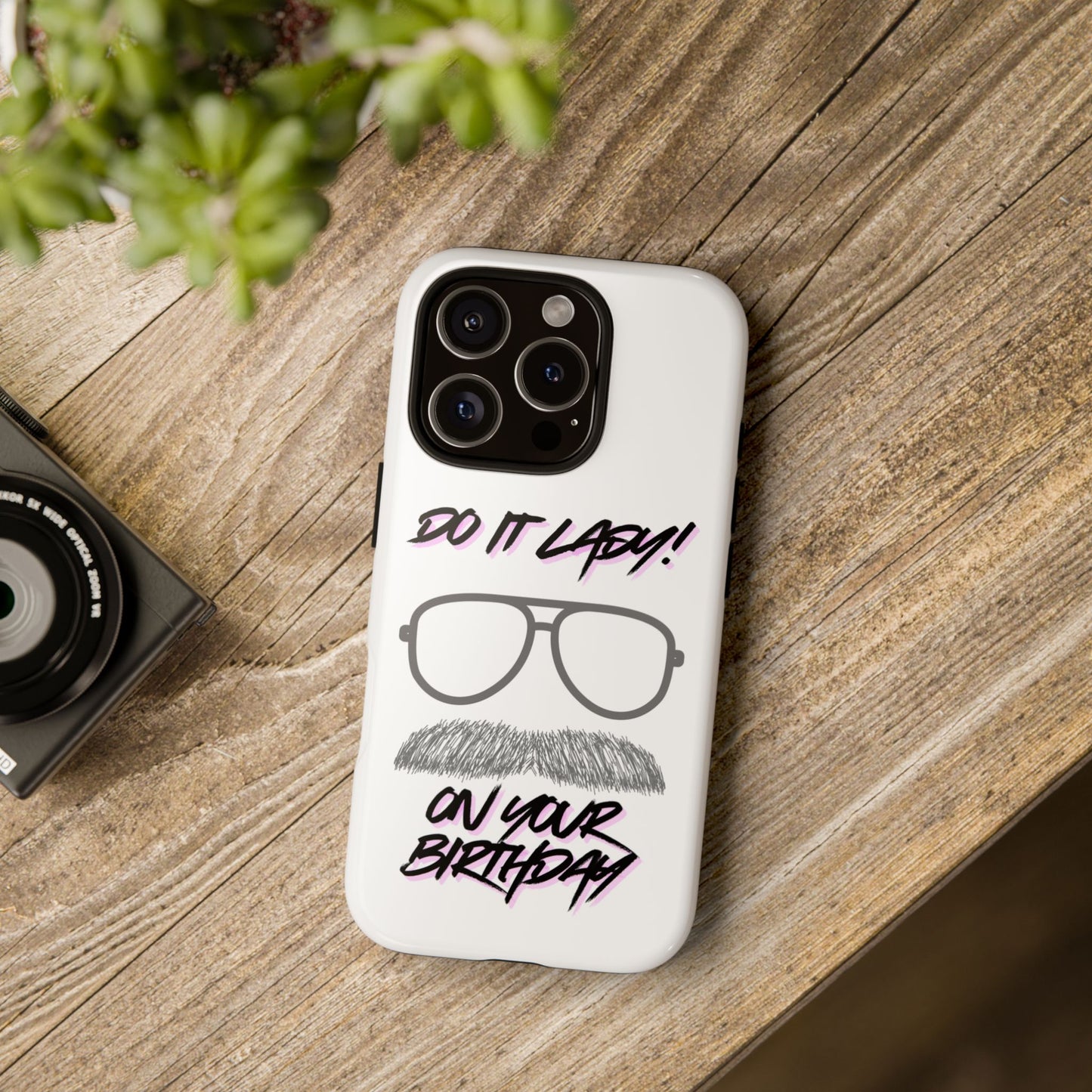 Birthday Phone Case with Funny Quote, Tough Cases for Gift, Unique Birthday Present, Humorous Accessory