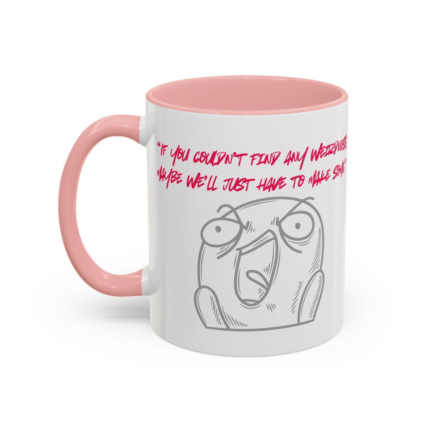 Quirky make Weirdness Coffee Mug