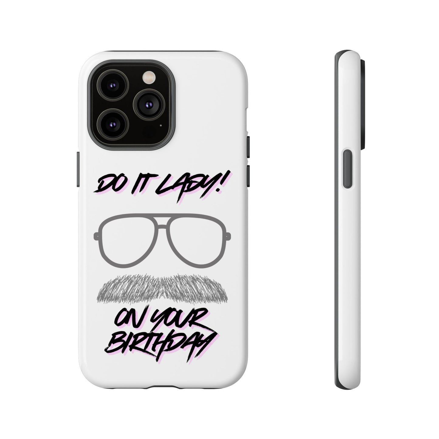Birthday Phone Case with Funny Quote, Tough Cases for Gift, Unique Birthday Present, Humorous Accessory