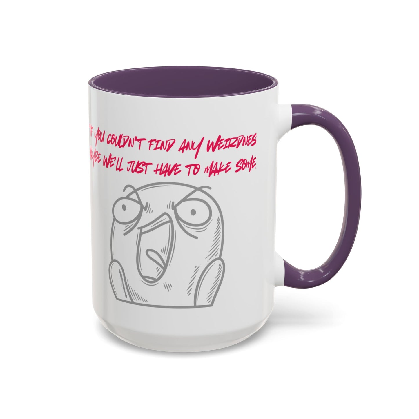 Quirky make Weirdness Coffee Mug