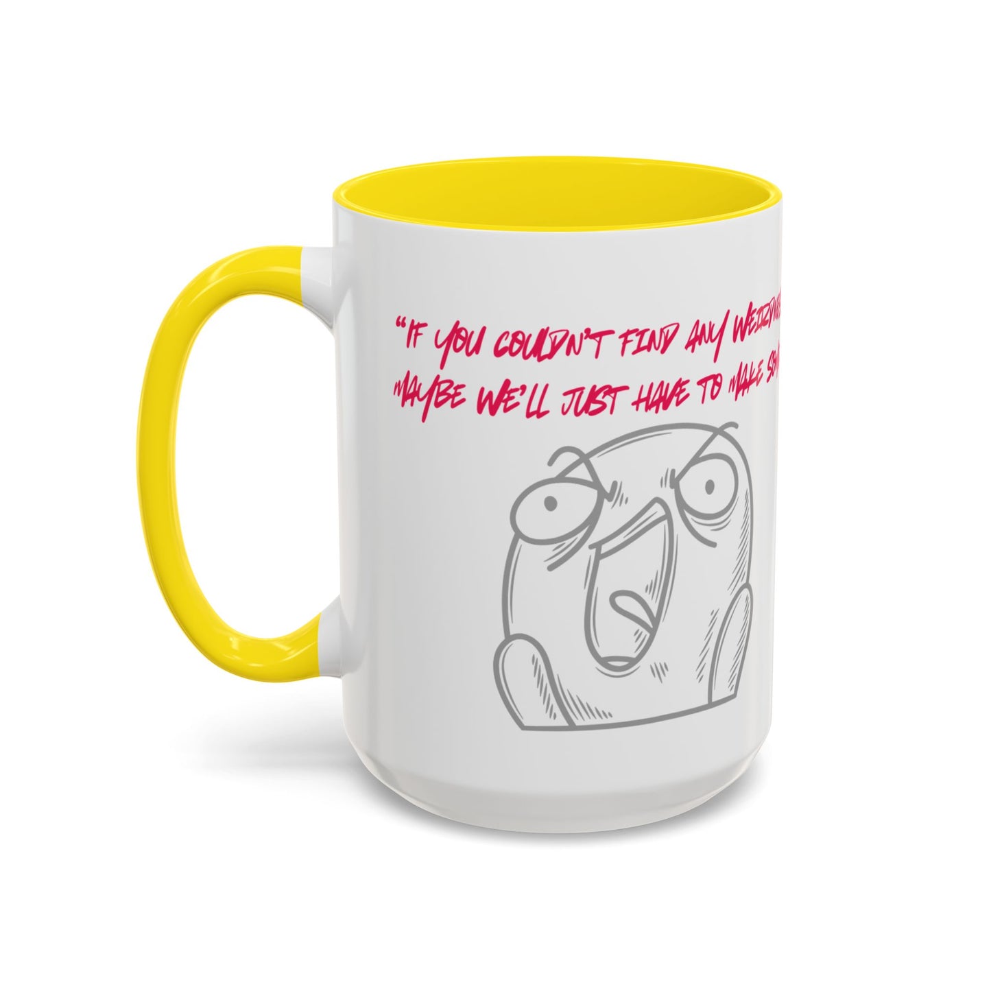 Quirky make Weirdness Coffee Mug