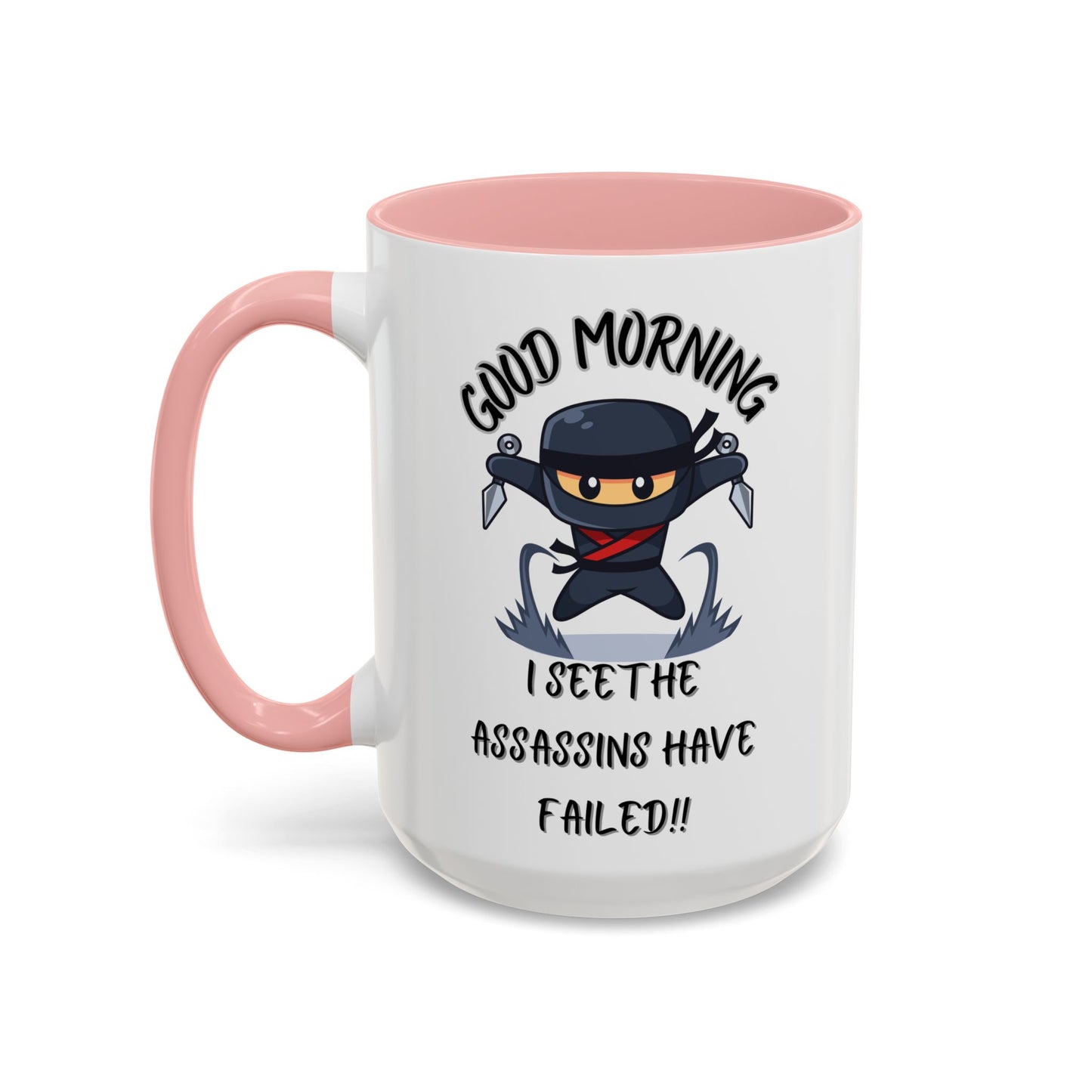 Good Morning Assassins have failed Coffee Mug | Fun Ceramic Mug | Gifts for Him/Her, Office Humor, Birthday Surprise, Ninja Lover