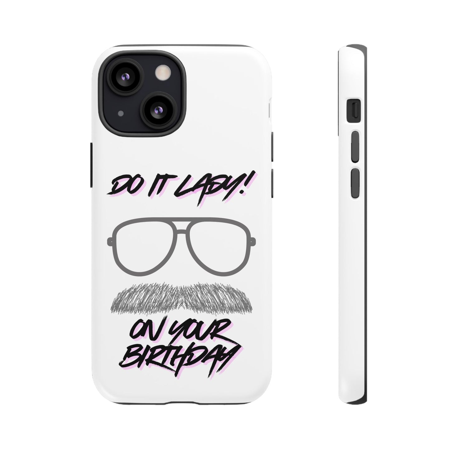 Birthday Phone Case with Funny Quote, Tough Cases for Gift, Unique Birthday Present, Humorous Accessory