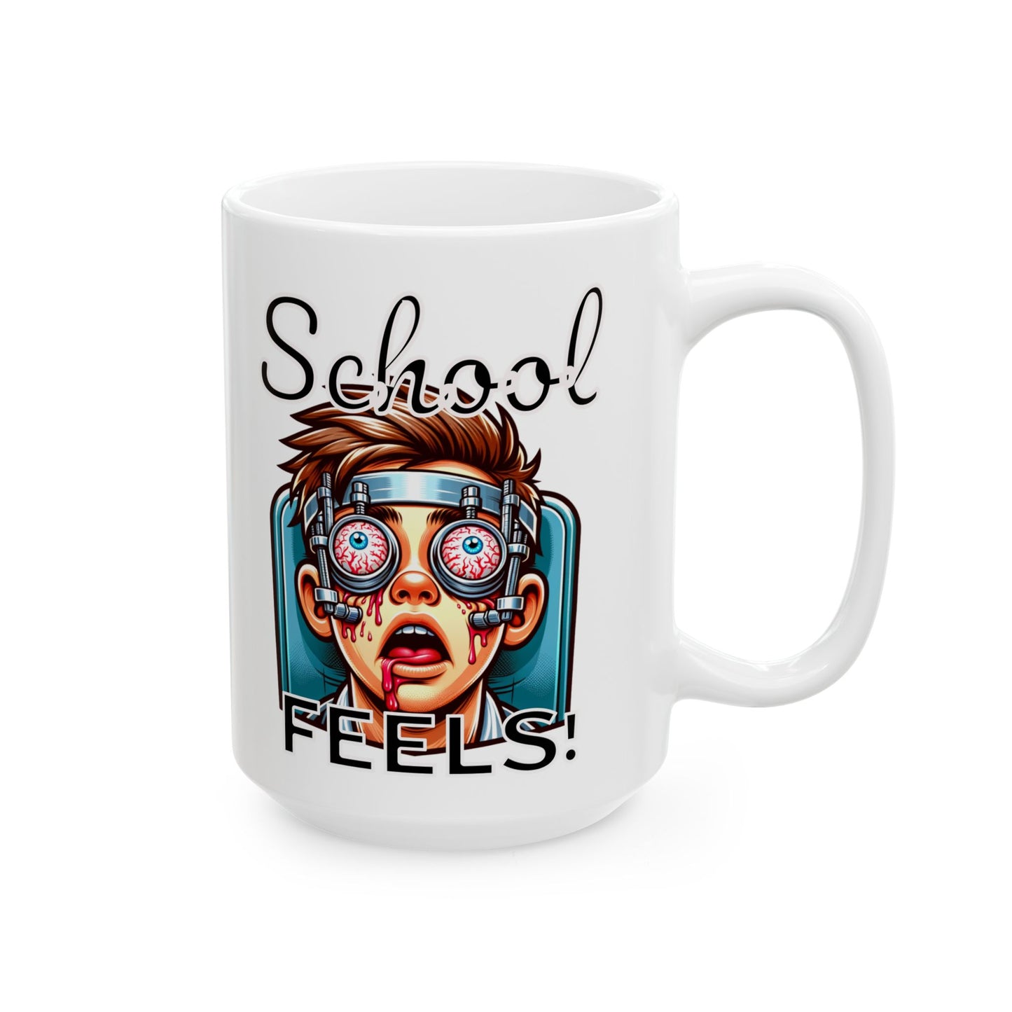 School Feels Ceramic Mug | Funny Gift for Teachers, Students, Back to School Present, Office Decor, 11oz/15oz