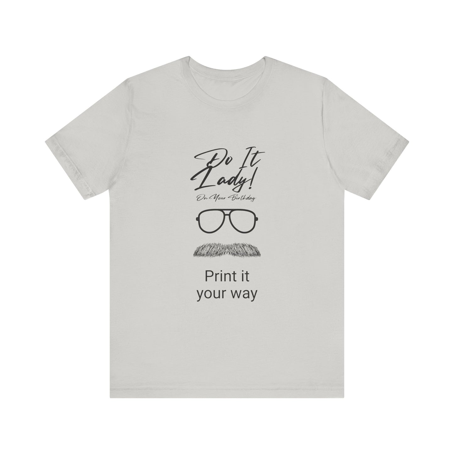 Unisex T-Shirt with Motivational Quotes | Perfect Gift for Friends, Birthdays, Celebrations, Casual Wear, Positive Vibes
