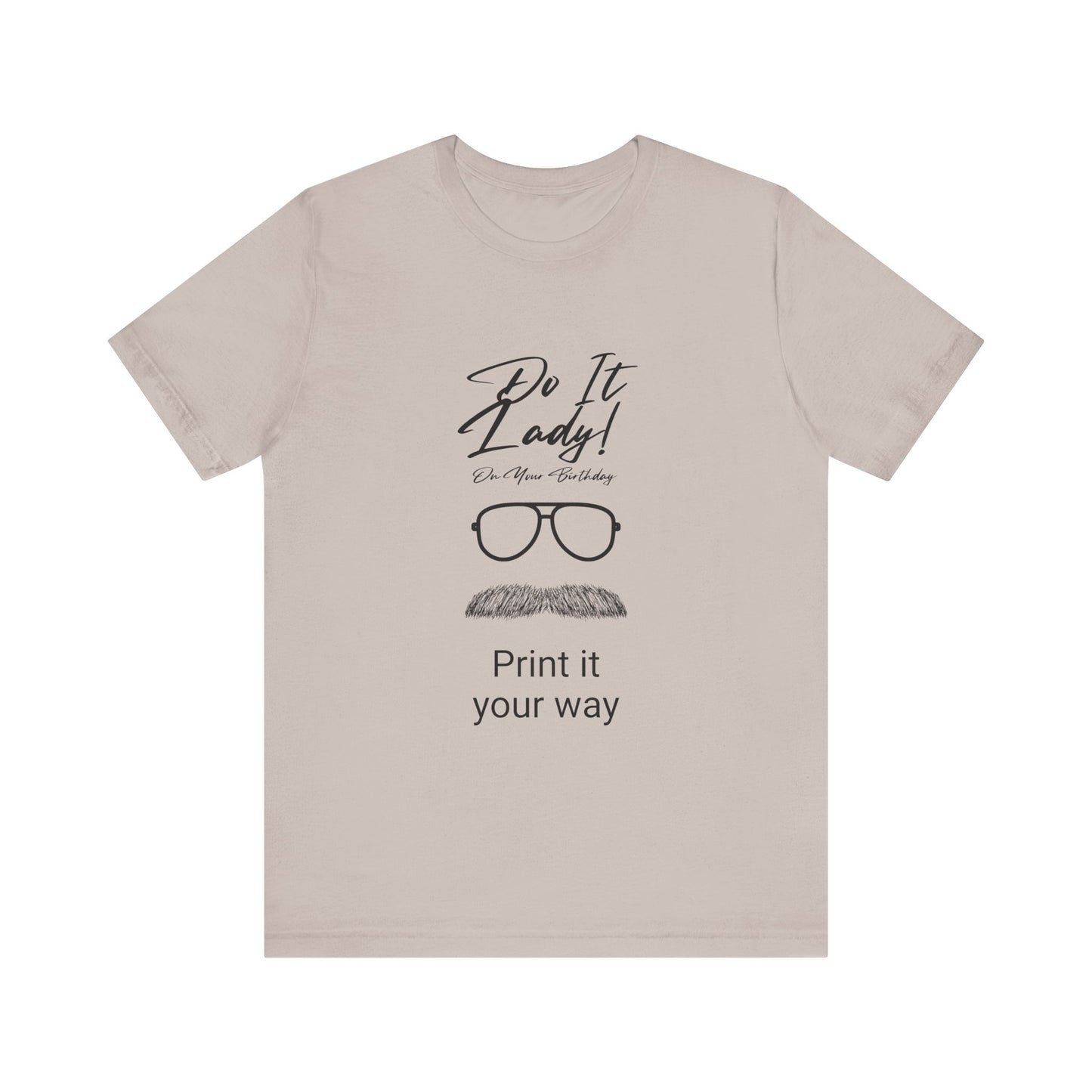 Unisex T-Shirt with Motivational Quotes | Perfect Gift for Friends, Birthdays, Celebrations, Casual Wear, Positive Vibes
