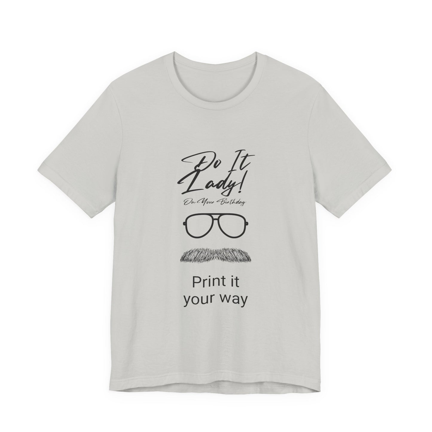 Unisex T-Shirt with Motivational Quotes | Perfect Gift for Friends, Birthdays, Celebrations, Casual Wear, Positive Vibes