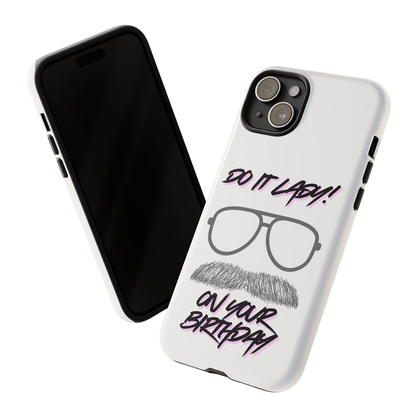 Birthday Phone Case with Funny Quote, Tough Cases for Gift, Unique Birthday Present, Humorous Accessory