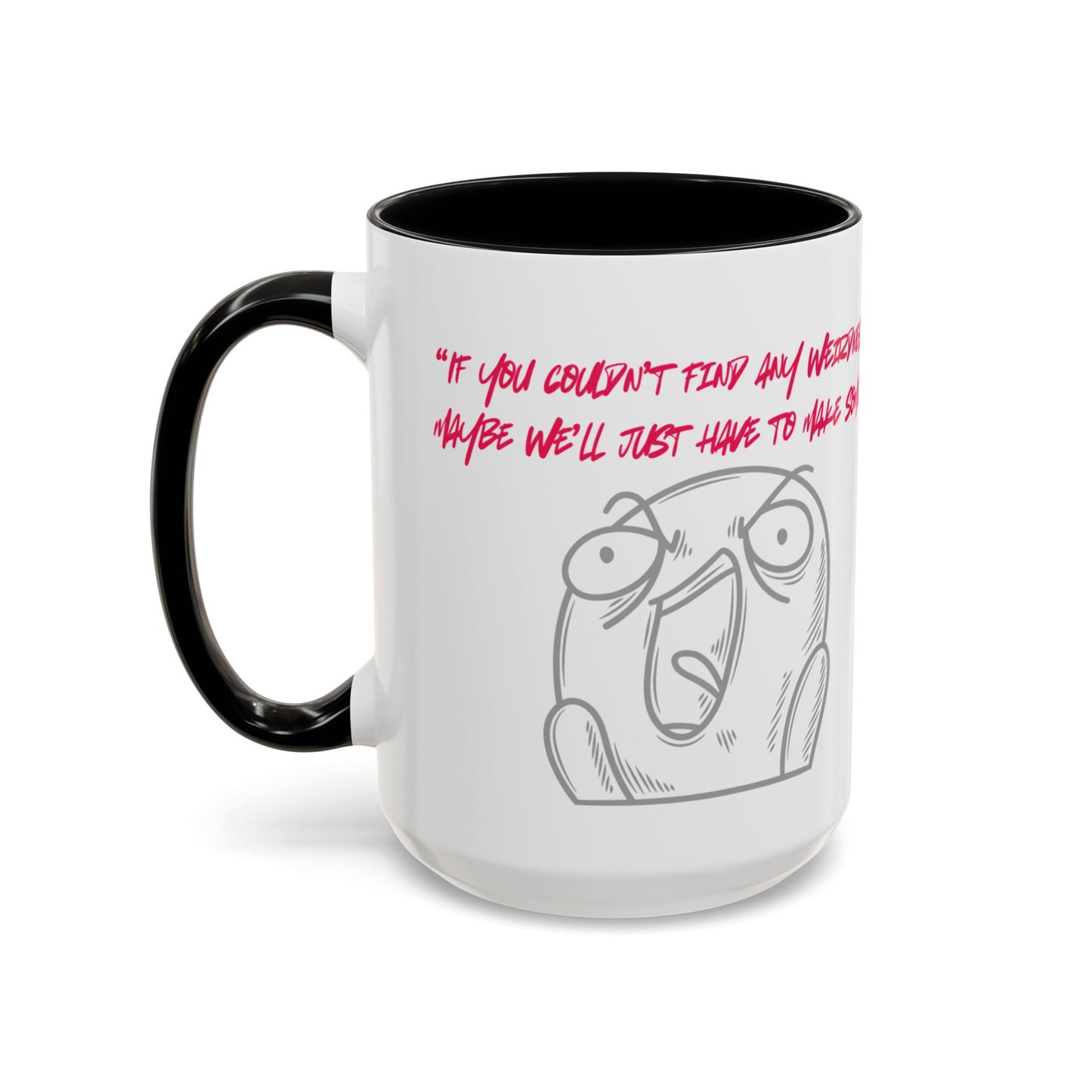 Quirky make Weirdness Coffee Mug
