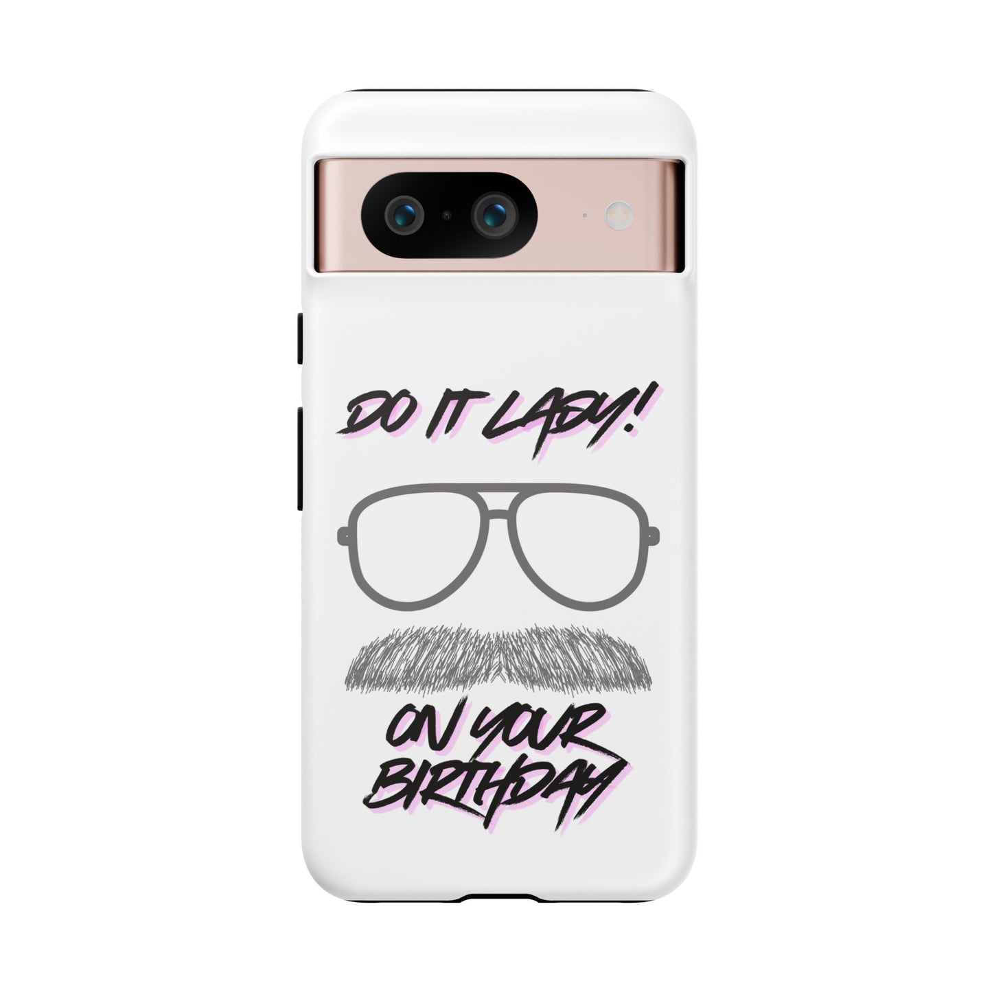Birthday Phone Case with Funny Quote, Tough Cases for Gift, Unique Birthday Present, Humorous Accessory