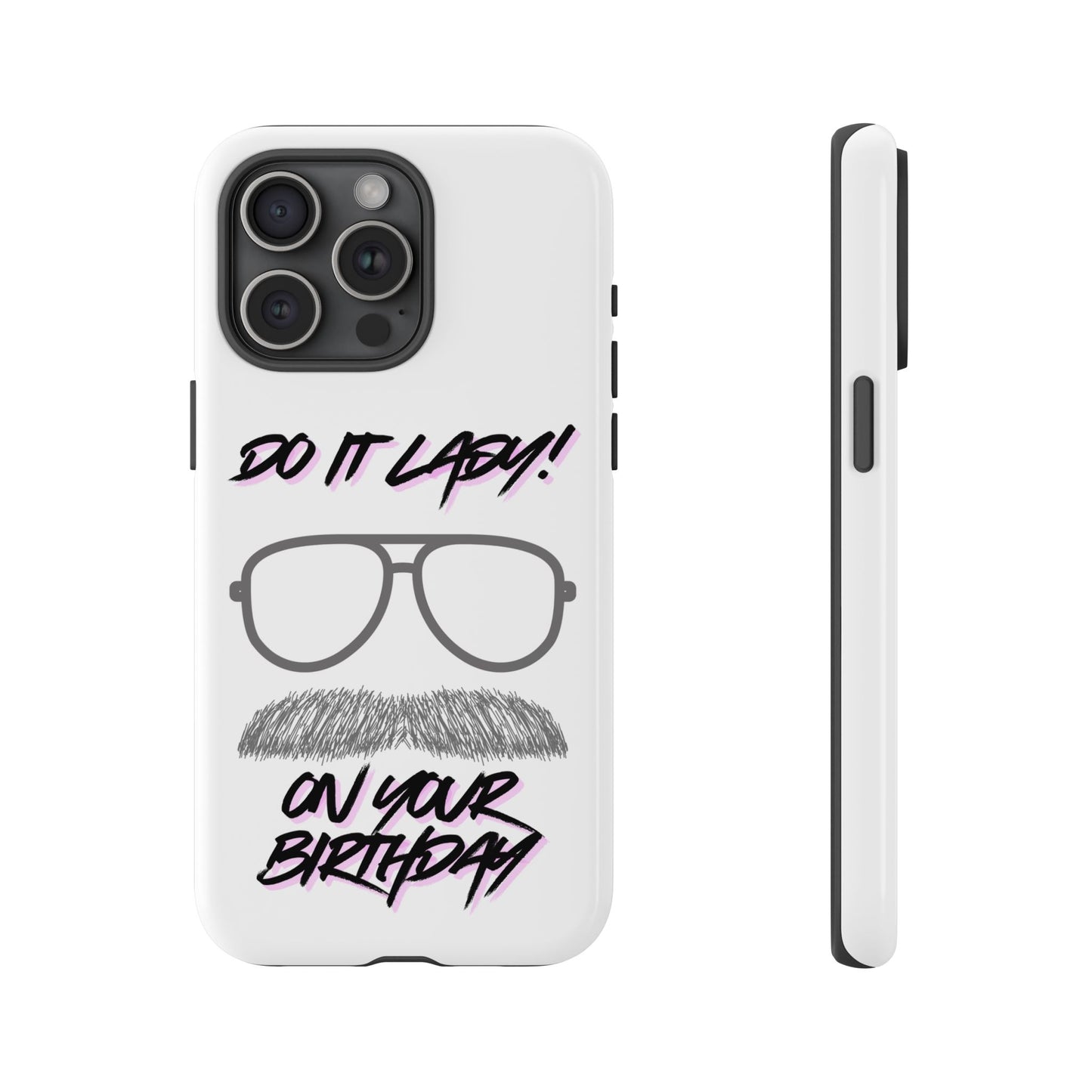Birthday Phone Case with Funny Quote, Tough Cases for Gift, Unique Birthday Present, Humorous Accessory