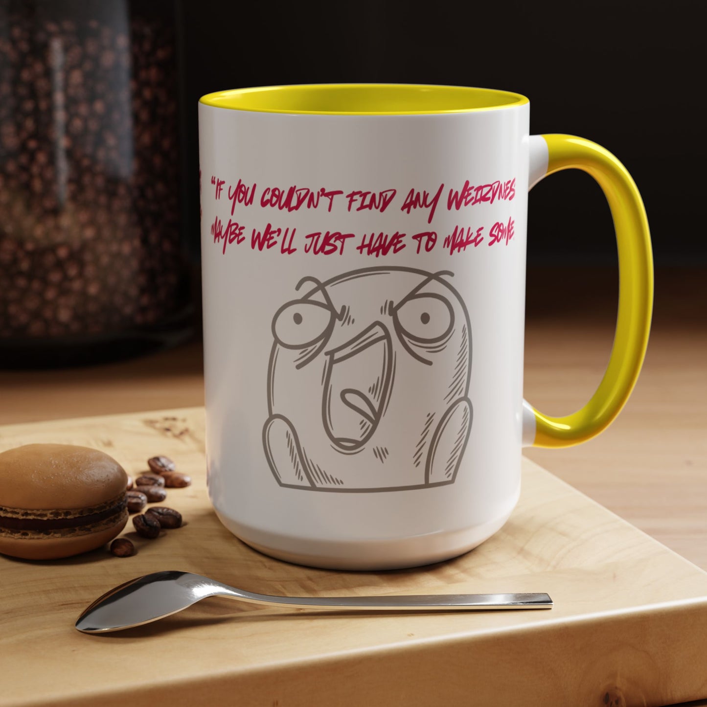 Quirky make Weirdness Coffee Mug