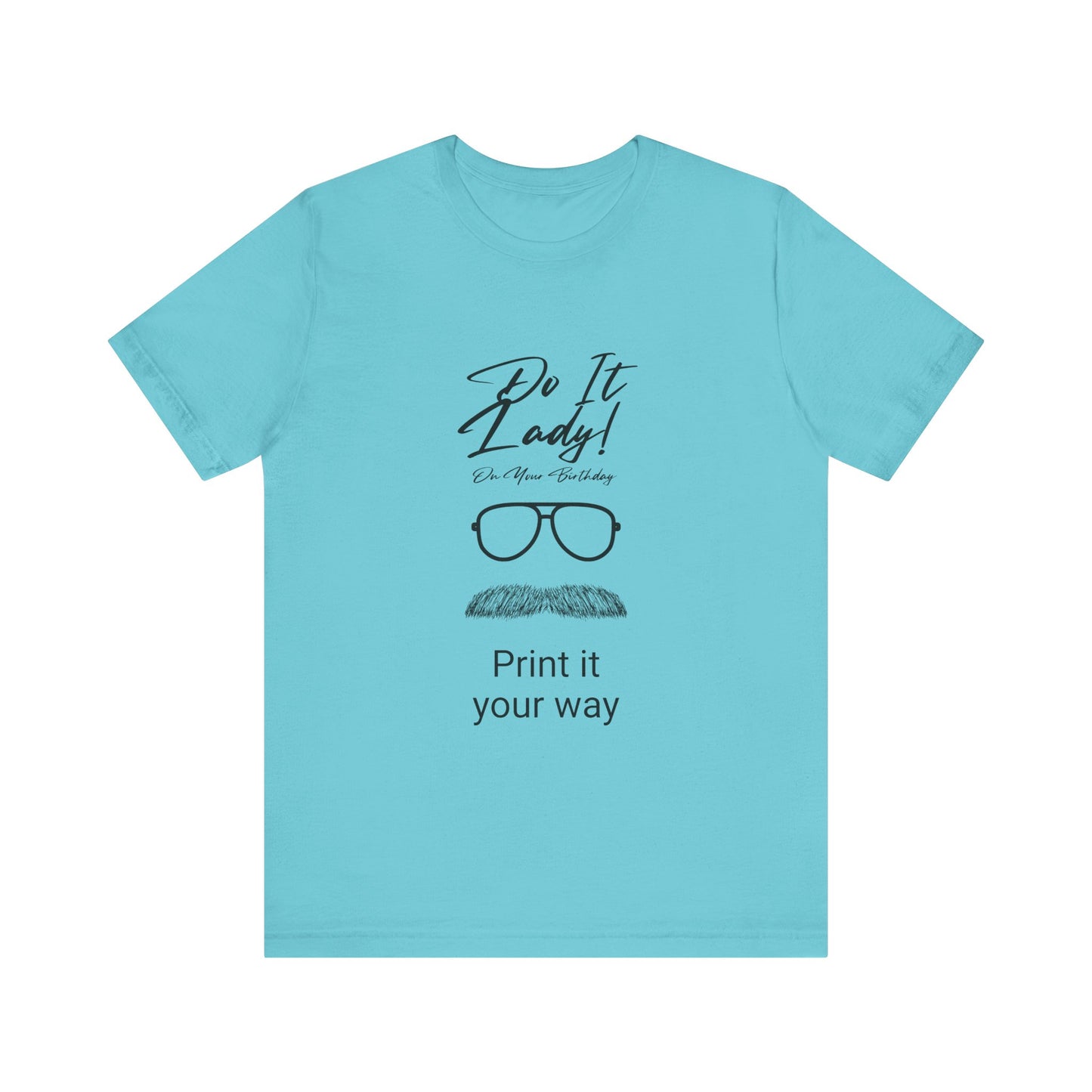 Unisex T-Shirt with Motivational Quotes | Perfect Gift for Friends, Birthdays, Celebrations, Casual Wear, Positive Vibes