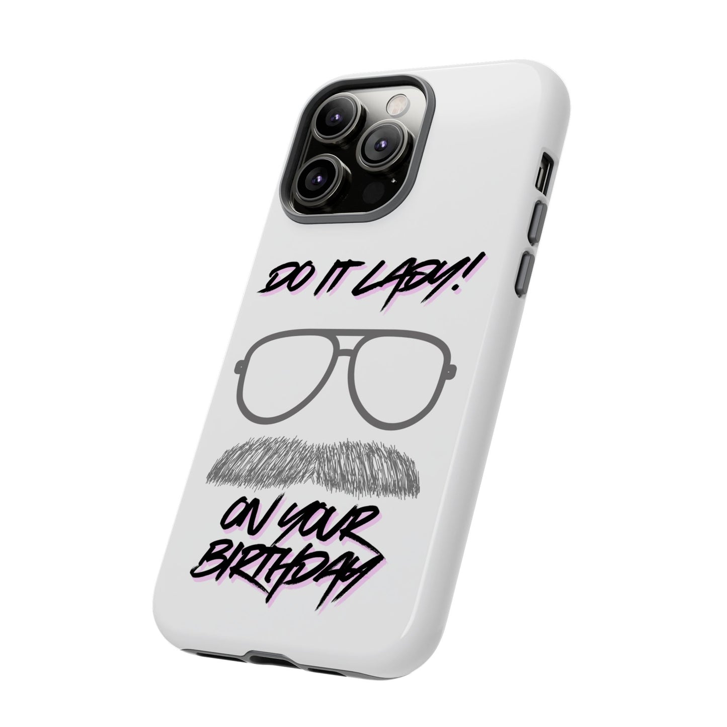 Birthday Phone Case with Funny Quote, Tough Cases for Gift, Unique Birthday Present, Humorous Accessory