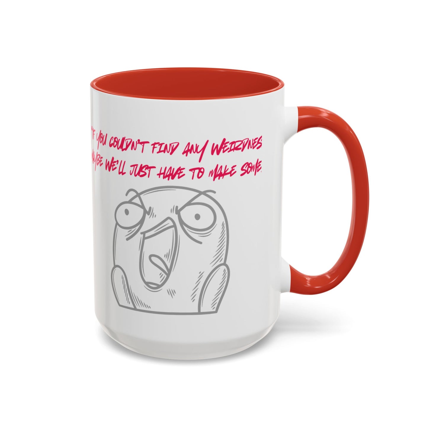 Quirky make Weirdness Coffee Mug