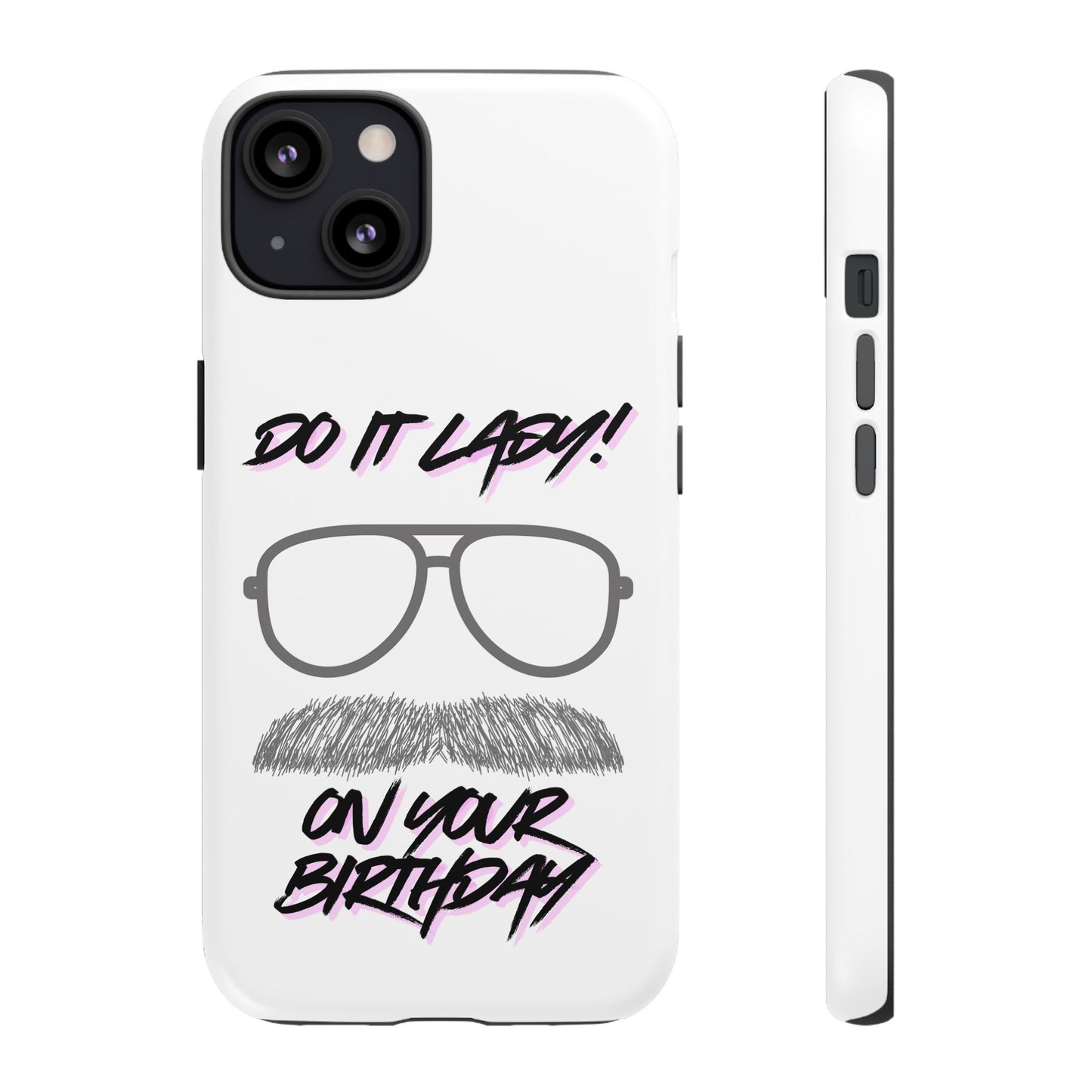 Birthday Phone Case with Funny Quote, Tough Cases for Gift, Unique Birthday Present, Humorous Accessory