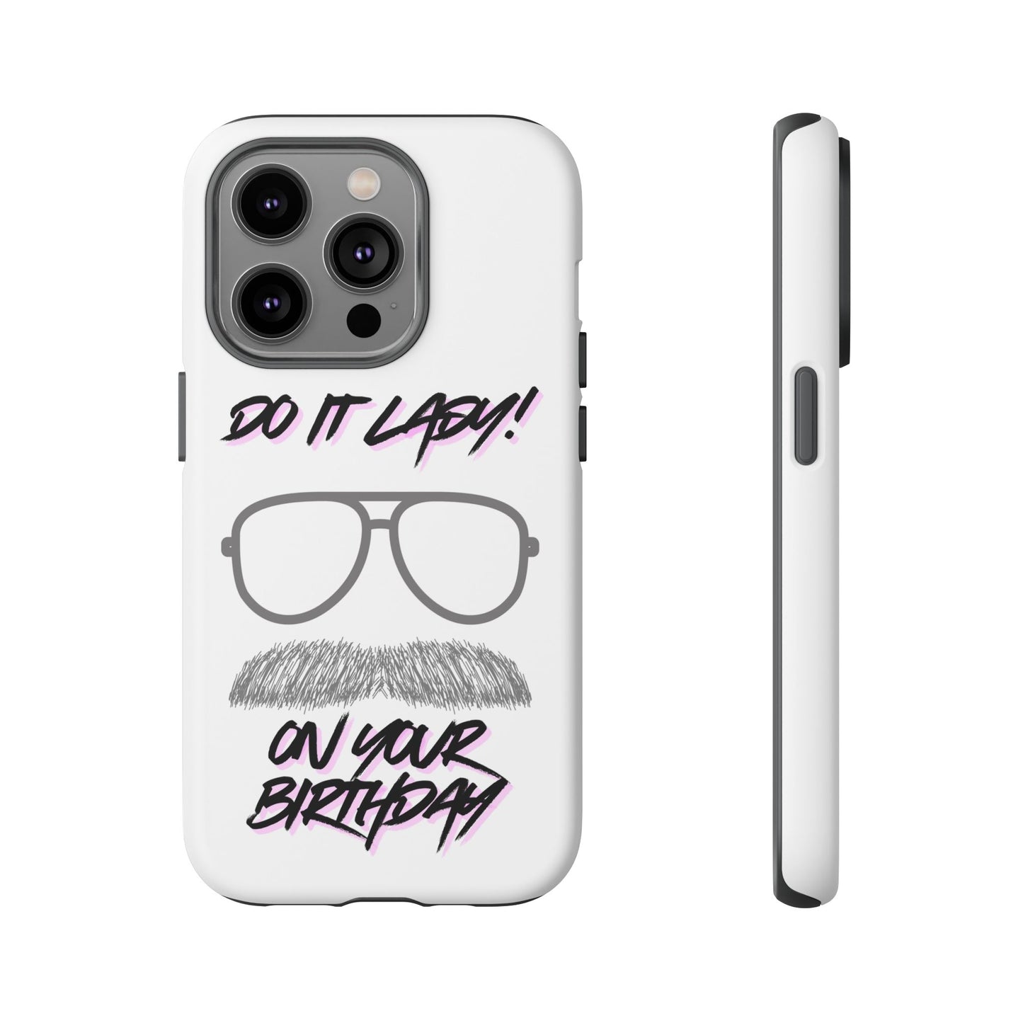 Birthday Phone Case with Funny Quote, Tough Cases for Gift, Unique Birthday Present, Humorous Accessory