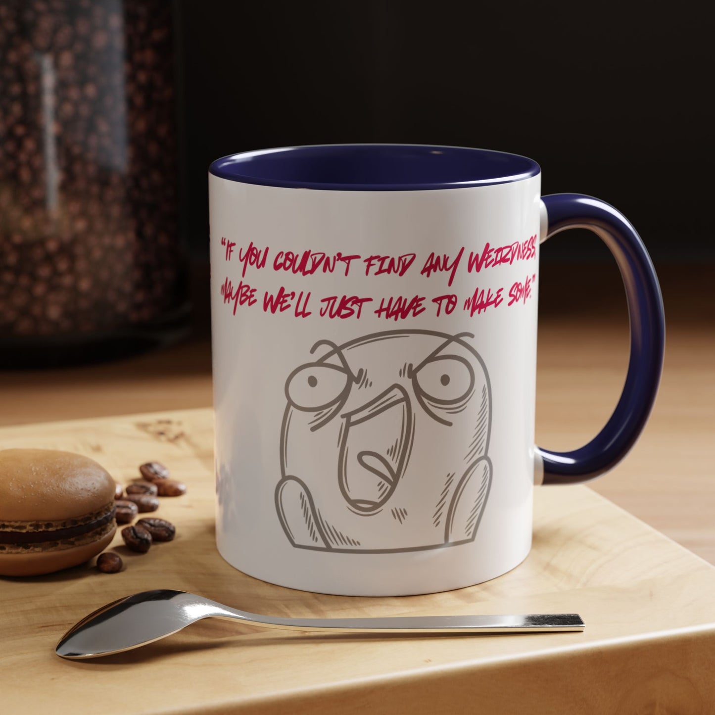 Quirky make Weirdness Coffee Mug