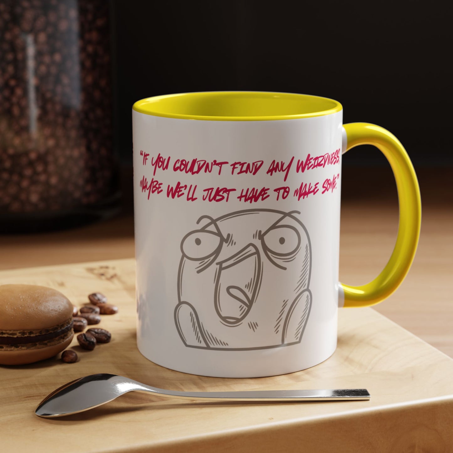 Quirky make Weirdness Coffee Mug